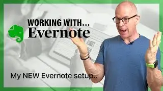 Working With Evernote | My New Setup