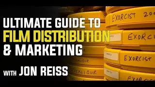 Ultimate Guide to Film Distribution & Marketing with Jon Reiss