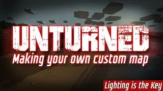 Unturned Custom Map Making - Lighting is the key