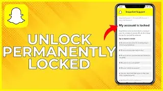 How To Unlock Permanently Locked Snapchat Account | Unlock Permanently Locked Snapchat Account