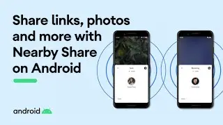 Share links, photos and more with Nearby Share on Android