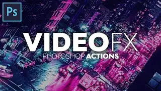 VideoFX Photoshop Actions | Video Effects PS Actions