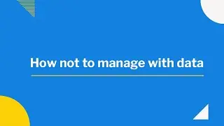 How not to manage with data