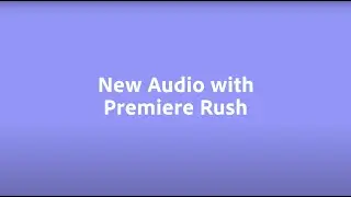 New for Premiere Rush - All-New Graphics and Audio Browser | Adobe MAX 2020 | Adobe Video