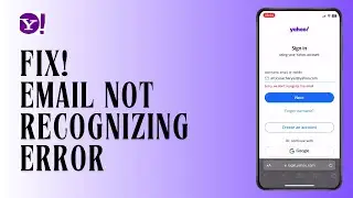 How to Fix Yahoo Not Recognizing Your Email Error