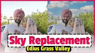 Video Sky Replacement Edius Grass Valley | Coming Soon | Sky Replacement Edius 7,8,9,10