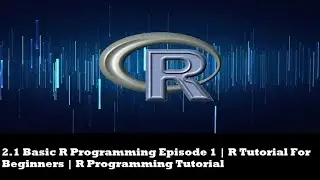 Basic R Programming Episode 1 | R Tutorial For Beginners | R Programming Tutorial #Python