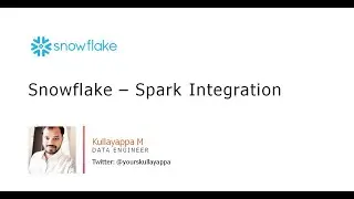 Snowflake and Apache Spark Integration - By KP