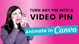 Create Video Pins with Canva Animations: Turn any Pin into a Video Pin