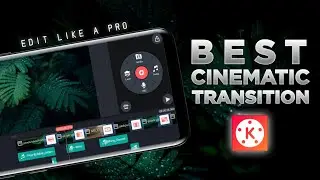 Top Cinematic Transitions Effect In Kinemaster