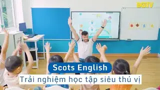 [Truyền hình Bắc Giang] Scots English - Trải nghiệm học tập siêu thú vị | Scots English