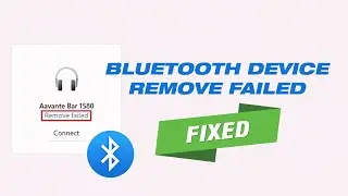 Fix Bluetooth Device Remove Failed Error In Windows 10/11