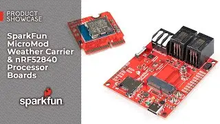 Product Showcase: SparkFun MicroMod Weather Carrier & nRF52840 Processor Boards