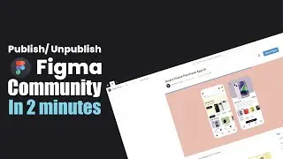 How to Publish or Unpublish (Delete) Files in Figma Community | 2 Minute Figma Tutorial
