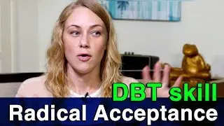 DBT Skill: Radical Acceptance