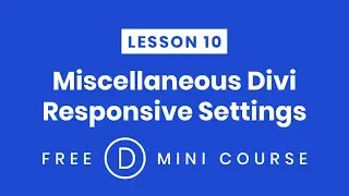 LESSON 10. Miscellaneous Responsive Design Settings In Divi | Make Divi Responsive Free Mini-Course