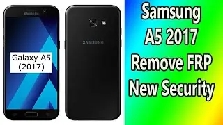 Samsung A5 2017 A520 FRP Bypass Latest Security