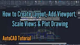 HOW TO CREATE LAYOUT, ADD A VIEWPORT, SCALE VIEWS AND PLOT DRAWING / AutoCAD Tutorial