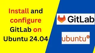 How to Install and Configure GitLab 17 on Ubuntu 24.04 |How to install GitLab on Linux|2024 update