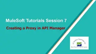 07 - Mule 4 | MuleSoft Tutorials Session - 7 | Creating a Proxy in API Manager