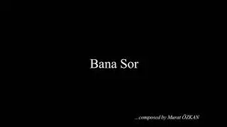 Bana Sor - Murat ÖZKAN