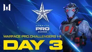 Турнир Warface PRO.Challengers I-II. Day 3