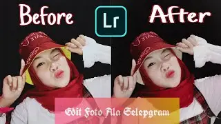 Tutorial Edit Foto ala Selepgram | Lightroom