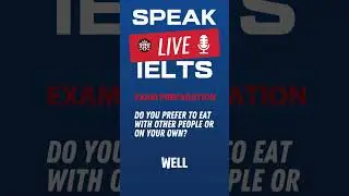 Do you prefer to eat with other people or on your own?  IELTS Speaking Practice