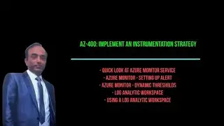 AZ-400: Mastering Azure Monitor & Log Analytics | Implement an Instrumentation Strategy 2024