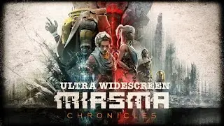 MIASMA CHRONICLES (2023) - PC Ultra Widescreen 5120x1440 ratio 32:9 (CRG9 / Odyssey G9)