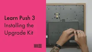 Learn Push 3: Installing the Upgrade Kit