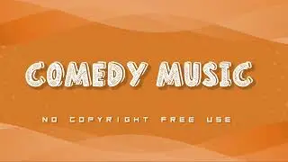 Comedy Background Music || No Copyright || [Royalty Free Music]