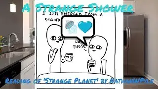 A Strange Shower - A Reading of 'Strange Planet' by Nathan W. Pyle