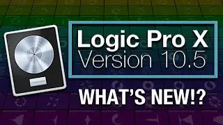 LOGIC PRO X 10.5 - Whats New in Logic 10.5!?