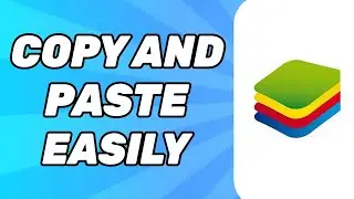 How to Copy and Paste on BlueStacks