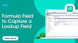 How To Use a Formula Field to Capture a Lookup Field