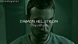 Daimon Helstrom | Play with fire