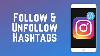 How to Follow/Unfollow Hashtags on IG | Instagram Guide Part 6