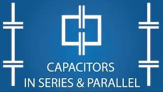 Capacitors in Series & Parallel - Electronics Basics 20