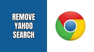 How to remove Yahoo search from Google Chrome on a PC