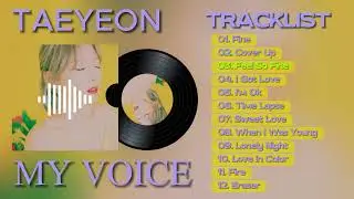 [FULL ALBUM] | TAEYEON (태연) | 'MY VOICE' | PLAYLIST