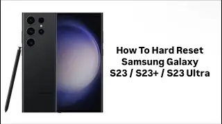 How To Hard Reset Samsung Galaxy S23 / S23+ / S23 Ultra