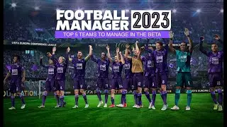 FM23 Top 5 teams to manage in the Beta