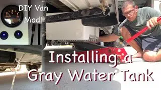 Van Conversion : Installing a Grey Water Tank Under the Van