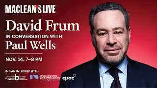 The Atlantic's David Frum in conversation with Paul Wells: Maclean's Live (Full replay)