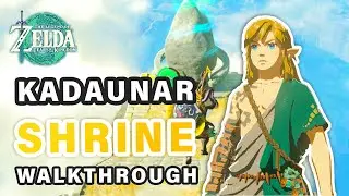 How to do Kadaunar Shrine | Walkthrough ► Zelda: Tears of the Kingdom