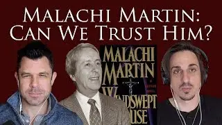 Malachi Martin: Can We Trust Him (Plus Sedevacantism)