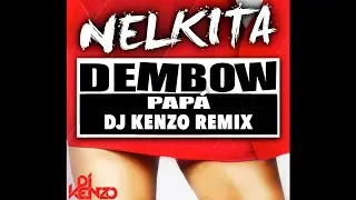 Nelkita - Dembow Papa (Dj Kenzo Remix)