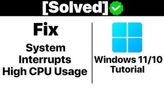 {Solved}How To Fix System Interrupts High CPU Usage on Windows 11/10 [Tutorial]