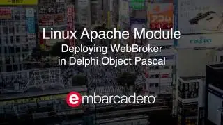 Building and Deploying a Linux Apache Module with Delphi WebBroker